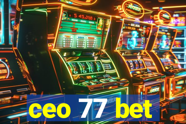 ceo 77 bet